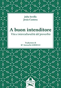 A buon intenditore: Vita e interculturalità del proverbio