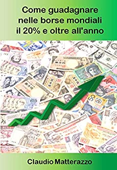 Come guadagnare nelle borse mondiali il 20% e oltre all’anno