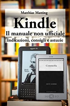 Kindle – il manuale non ufficiale. Indicazioni, consigli e astuzie