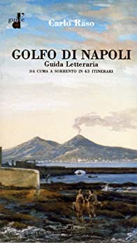 GOLFO DI NAPOLI Guida Letteraria: Da Cuma a Sorrento in 43 itinerari (Guide d')