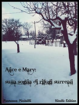 Alice e Mary: sulla soglia di rifugi surreali (Saggio Breve – classici della letteratura per l’infanzia Vol. 1)