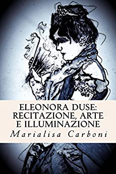 Eleonora Duse: Recitazione, Arte e Illuminazione