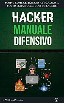 Hacker Manuale Difensivo: Metti Al Primo Posto La Tua Sicurezza | Versione Windows Hacking