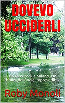 DOVEVO UCCIDERLI: Da New York a Milano. Un thriller dal finale imprevedibile