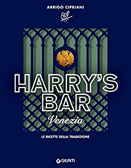 Harry’s Bar Venezia: Le ricette della tradizione