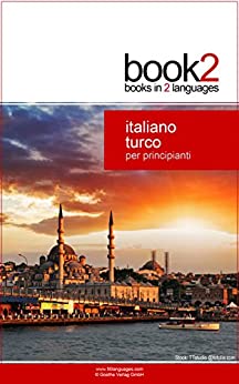 Book2 Italiano – Turco Per Principianti: Un libro in 2 lingue