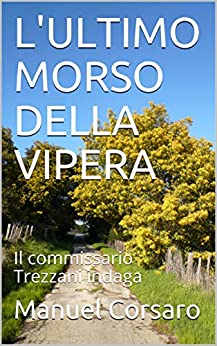 L’ULTIMO MORSO DELLA VIPERA: Il Commissario Trezzani indaga