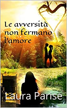 Le avversità non fermano l'amore