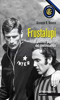 Frustalupi. Il piccolo gigante del centrocampo (Librosì Edizioni Vol. 5)