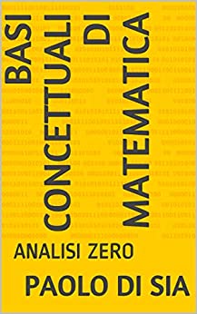 BASI CONCETTUALI DI MATEMATICA : ANALISI ZERO