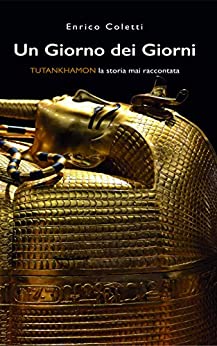 Un Giorno dei Giorni: Tutankhamon la storia mai raccontata