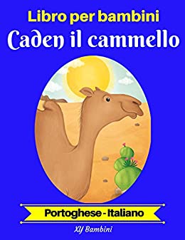 Libro per bambini: Caden il cammello (Portoghese-Italiano) (Portoghese-Italiano Libro bilingue per bambini Vol. 2)