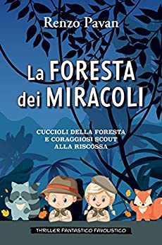 La foresta dei miracoli: CUCCIOLI DELLA FORESTA E CORAGGIOSI SCOUT ALLA RISCOSSA