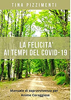 LA FELICITA’ AI TEMPI DEL COVID-19