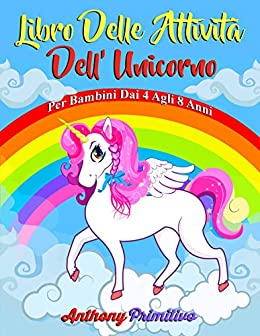 libro delle attività dell’unicorno: per bambini 4-8 anni