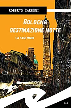 Bologna destinazione notte: La fase Monk