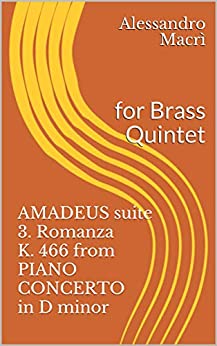 AMADEUS suite 3. Romanza K. 466 from PIANO CONCERTO in D minor: for Brass Quintet