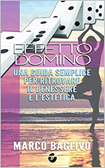 EFFETTO DOMINO: Una guida semplice per ritrovare il benessere e l’estetica