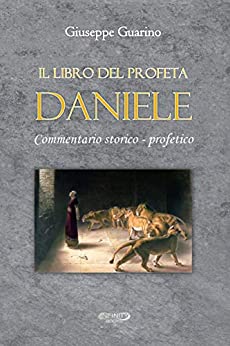 Il libro del profeta Daniele: Commentario storico – profetico