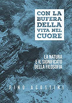 Con la bufera della vita nel cuore: La natura e il significato della filosofia