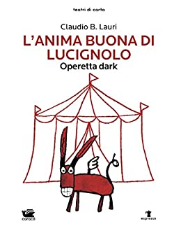 L'anima buona di Lucignolo (Teatri di carta Vol. 5)