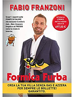 Formica Furba®: Crea la Tua Villa Senza gas e Azzera per Sempre le Bollette! Grantito.