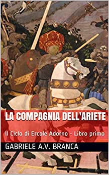 La Compagnia dell’Ariete: Il Ciclo di Ercole Adorno – libro primo