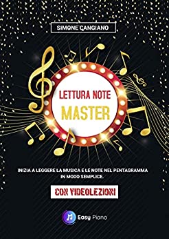 Lettura Note Master: Inizia a Leggere la Musica e le Note nel Pentagramma in modo Semplice. Con videolezioni