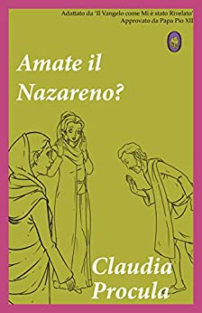 Amate il Nazareno? (Claudia Procula Vol. 1)