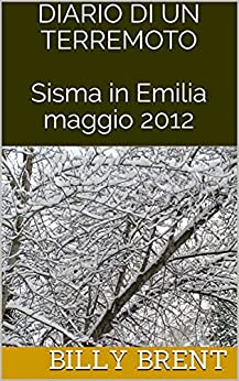 DIARIO DI UN TERREMOTO Sisma in Emilia maggio 2012: Sisma in Emilia, maggio 2012