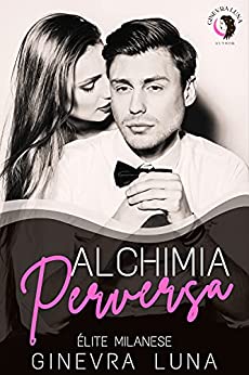 Alchimia Perversa (Élite Milanese Vol. 1)