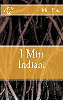 I Miti Indiani (Meet Myths)