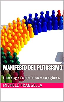 Manifesto del Plitosismo: L’ Ideologia Politica di un mondo giusto.