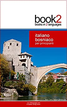 Book2 Italiano – Bosniaco Per Principianti: Un libro in 2 lingue