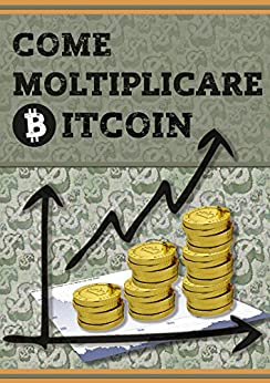 Come MOLTIPLICARE BITCOIN