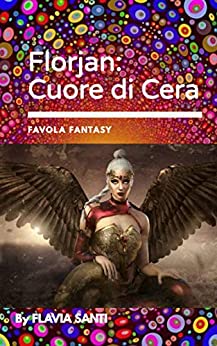 Florjan: Cuore di Cera (Favole Fantasy Vol. 3)