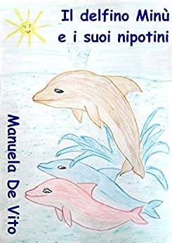 Il delfino Minù e i suoi nipotini (I racconti del mare Vol. 7)