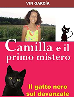 Camilla e il primo mistero: Il gatto nero sul davanzale (Papà una fiaba inventata! Vol. 1)