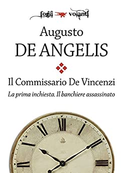 Il commissario De Vincenzi. La prima inchiesta. Il banchiere assassinato (Fogli volanti)