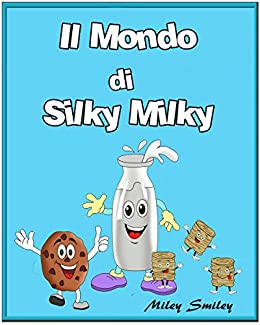 Italian: Il Mondo di Silky Milky, Children’s book in Italian