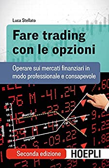 Fare trading con le opzioni: Operare sui mercati finanziari in modo professionale e consapevole