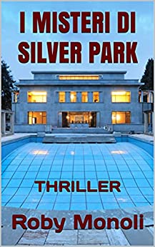 I MISTERI DI SILVER PARK: Thriller