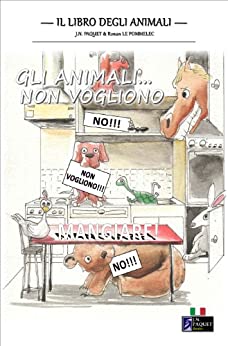 Gli animali… non vogliono mangiare! (Il libro degli animali Vol. 2)