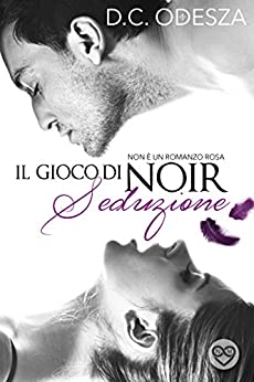 Il gioco di Noir – Seduzione: Romanzo erotico (Part Vol. 1)