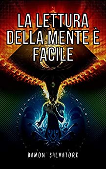 LA LETTURA DELLA MENTE È FACILE: Sblocca il POTERE della tua MENTE / IMPARA Lettura della mente e oltre