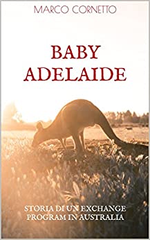 Baby Adelaide: (ovvero, “Storia di un Exchange Program in Australia”)