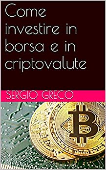 Come investire in borsa e in criptovalute (Libri di informatica, barzellette, criptovalute e manutenzione auto Vol. 5)