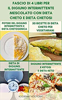 Fascio Di 4 Libri Per Il Digiuno Intermittente Mescolato Con Dieta Cheto E Dieta Chetosi : Piani Pasto Per La Dieta Chetogenica E Digiuno Intermittente … Per Principianti Alla Dieta Vegana Keto