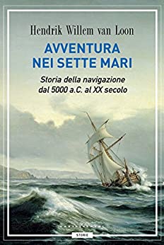 Avventura nei sette mari: Storia della navigazione dal 5000 a. C. al XX secolo