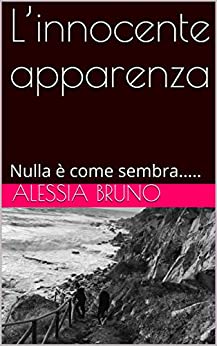 L’innocente apparenza : Nulla è come sembra…..